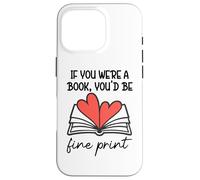 Custodia per iPhone 16 Pro Books are My Valentine If You Were a Book Youd Be Fine Print