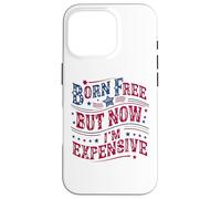 Custodia per iPhone 16 Pro Born A Free But Now I'm Expensive Funny 4th Of July