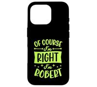 Custodia per iPhone 16 Pro Certo che ho ragione I'm Robert Nome personalizzato
