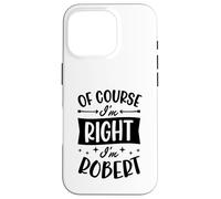 Custodia per iPhone 16 Pro Certo che ho ragione I'm Robert Nome personalizzato