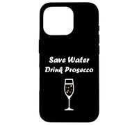 Custodia per iPhone 16 Pro Champagne Funny drink Prosecco Save water drink Prosecco