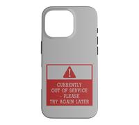 Custodia per iPhone 16 Pro Currently Out of Service Please Try Again Later Funny Sign