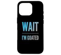 Custodia per iPhone 16 Pro Design con testo divertente di Wait I'm Goated Funny Goated Significato