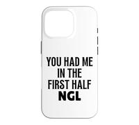 Custodia per iPhone 16 Pro Design divertente con scritta "You Had Me In The First Half NGL Not Gonna Lie"
