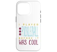 Custodia per iPhone 16 Pro Divertente, ho giocato a pickleball prima che fosse bello