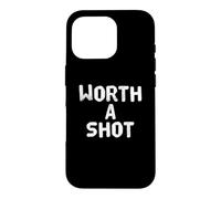 Custodia per iPhone 16 Pro Divertente Worth A Shot Messaggi di testo divertenti Citazioni umoristiche divertenti