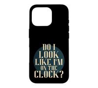 Custodia per iPhone 16 Pro Do I Look Like I'm on the Clock? Funny Work Attitude Retro