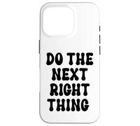 Custodia per iPhone 16 Pro Do the Next Right Thing Signs Saying Do the Next Right Thing