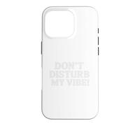Custodia per iPhone 16 Pro Don`t Disturb My Vibe!