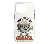 Custodia per iPhone 16 Pro Don't Hate Me Cos I'm A Little Cooler - Divertente scatola per il ghiaccio da picnic