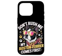 Custodia per iPhone 16 Pro Don't Rush Me My Boston Terrier Comes First Quote