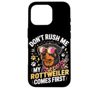 Custodia per iPhone 16 Pro Don't Rush Me My Rottweiler Comes First