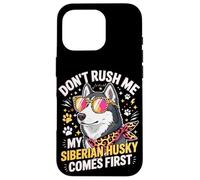 Custodia per iPhone 16 Pro Don't Rush Me My Siberian Husky Comes First