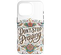 Custodia per iPhone 16 Pro Don't Stop Praying BOHO Christian retrò
