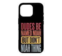 Custodia per iPhone 16 Pro Dudes Be Named Noah But Don't Noah Thing