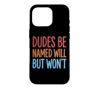 Custodia per iPhone 16 Pro Dudes Be Named Will But Won't