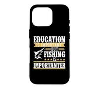 Custodia per iPhone 16 Pro Education Is Important But Fishing Is Importanter Fisher