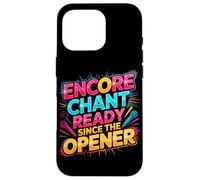 Custodia per iPhone 16 Pro Encore chant ready since the opener