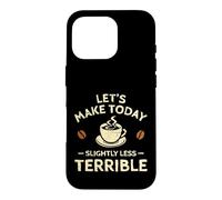 Custodia per iPhone 16 Pro Facciamo oggi un caffè leggermente meno terribile