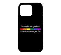Custodia per iPhone 16 Pro Fai attenzione a chi odi potrebbe essere qualcuno che ami LGBT