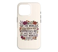 Custodia per iPhone 16 Pro Feminist Womens Rights The World Born From My Body Oppresses