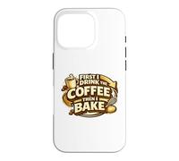 Custodia per iPhone 16 Pro First I Drink The Coffee Then I Bake Sourdough Bread Baking