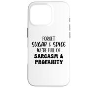 Custodia per iPhone 16 Pro Forget Sugar and Spice We're Full of Sarcasm and Profanity