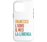 Custodia per iPhone 16 Pro Francesco L'Uomo Il Mito La Leggenda Festa di Compleanno