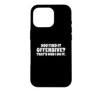 Custodia per iPhone 16 Pro Fun You Find It Offensive? That's Why I Do It Rude Joke