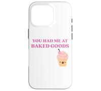 Custodia per iPhone 16 Pro Fun You Had Me at Baked Goods Cupcake Dessert