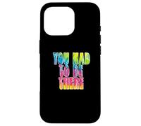 Custodia per iPhone 16 Pro Fun You Had To Be There Colorful Tie Dye Design