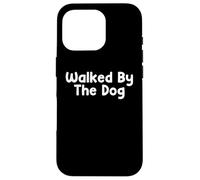 Custodia per iPhone 16 Pro Funny Pet Humor Design Walked By The Dog Daily Everyday Tees