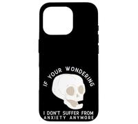 Custodia per iPhone 16 Pro Funny Skull I Don't Suffer From Anxiety Anymore
