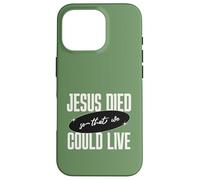 Custodia per iPhone 16 Pro Gesù Died So That We Could Live Christian Faith Message
