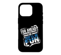 Custodia per iPhone 16 Pro Go Ahead Underestimate Me That'll Be Fun Summer Gift