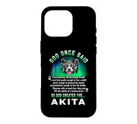 Custodia per iPhone 16 Pro God Once Said Akita Dog Lover Funny Dogs Puppy