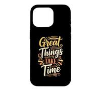 Custodia per iPhone 16 Pro Great things take time. Inspirational Motivation Typography