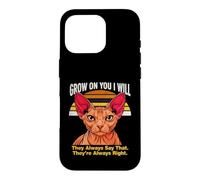 Custodia per iPhone 16 Pro Grow On You I Will Sphynx Cat Lo dicono sempre