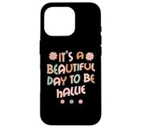 Custodia per iPhone 16 Pro HALLIE Personalized Name It's A Beautiful Day To Be HALLIE