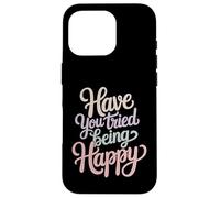 Custodia per iPhone 16 Pro Have You Tried Being Happy Vibrazioni di spinta positive -