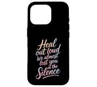 Custodia per iPhone 16 Pro Heal Out Loud We Almost Lost You In The Silence -