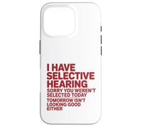 Custodia per iPhone 16 Pro Ho un udito selettivo Mi dispiace che tu non sia stato selezionato divertente