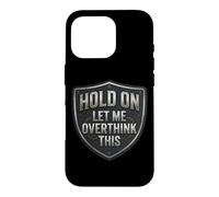 Custodia per iPhone 16 Pro Hold On Let Me Overthink This Funny Overthinker Joke Citazione