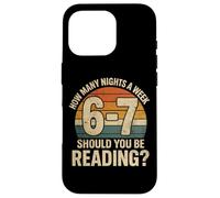 Custodia per iPhone 16 Pro How Many Nights a Week Should You Be Reading Funny 6 7 Meme