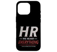 Custodia per iPhone 16 Pro HR We Heard Everything Funny Human Resources Office Humor