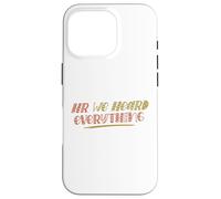 Custodia per iPhone 16 Pro HR We Heard Everything Funny Human Resources Office Staff