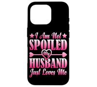 Custodia per iPhone 16 Pro I Am Not Spoiled, My Husband Just Loves Me -