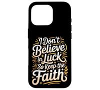 Custodia per iPhone 16 Pro I Don't Believe In Luck So Keep The Faith Mentalità -