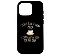 Custodia per iPhone 16 Pro I Don't Rise And Shine I Caffeinate Baristas Coffee Lover