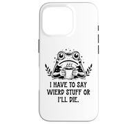 Custodia per iPhone 16 Pro I Have to Say Weird Stuff Or I'll Die Frog Drinking Coffee